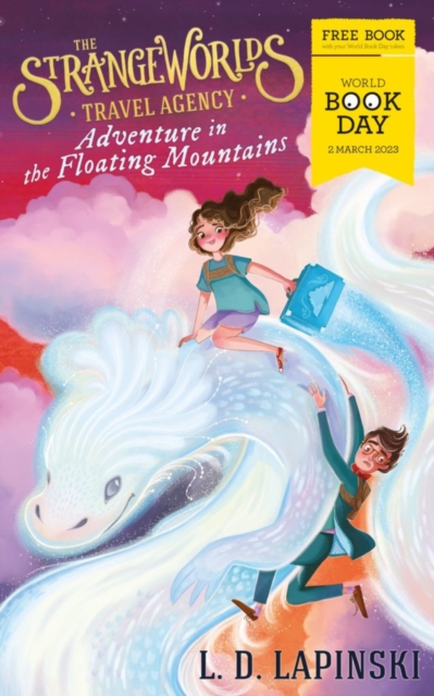 The Strangeworlds Travel Agency : Adventure in the Floating Mountains