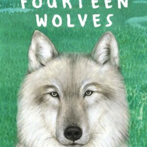 Fourteen Wolves : A Rewilding Story