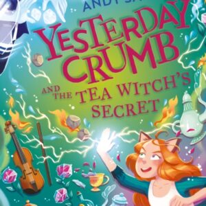 Yesterday Crumb and the Tea Witch's Secret : Book 3