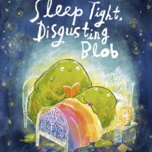 Sleep Tight, Disgusting Blob